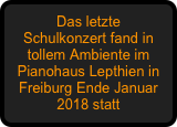 Das letzte Schulkonzert fand in tollem Ambiente im Pianohaus Lepthien in Freiburg Ende Januar 2018 statt
